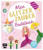Cover-Bild Mein Glitzer-Zauber-Bastelbuch