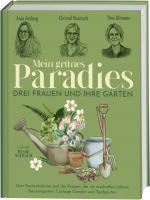 Cover-Bild Mein grünes Paradies – Drei Frauen und ihre Gärten
