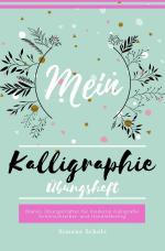 Cover-Bild Mein Kalligraphie Übungsheft Blanko Übungsblätter für moderne Kalligrafie Schönschreiben und Handlettering
