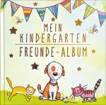 Cover-Bild Mein Kindergarten Freunde-Album – Mit Sammelhülle für Extras im Buch und Goldfolienprägung auf dem Umschlag! Für Mädchen und Jungen ab 3 Jahre!