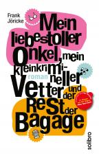 Cover-Bild Mein liebestoller Onkel, mein kleinkrimineller Vetter und der Rest der Bagage