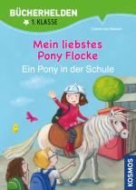 Cover-Bild Mein liebstes Pony Flocke, Bücherhelden 1. Klasse, Ein Pony in der Schule