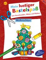 Cover-Bild Mein lustiger Bastelspaß zum Ausschneiden, Malen und Kleben. Weihnachten