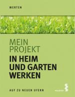 Cover-Bild Mein Projekt: In Heim und Garten werken