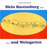 Cover-Bild Mein Ravensburg ... und Weingarten