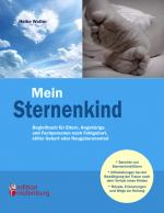 Cover-Bild Mein Sternenkind - Begleitbuch für Eltern, Angehörige und Fachpersonen nach Fehlgeburt, stiller Geburt oder Neugeborenentod