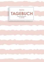 Cover-Bild Mein Tagebuch für 3 Jahre - Ein besonderes 3 Jahres Tagebuch - Jeden Tag 1 Gedanke im Leben festhalten