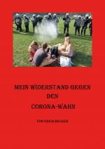 Cover-Bild Mein Widerstand gegen den Corona-Wahn