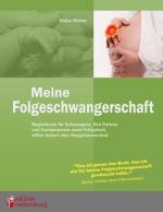 Cover-Bild Meine Folgeschwangerschaft - Begleitbuch für Schwangere, ihre Partner und Fachpersonen nach Fehlgeburt, stiller Geburt oder Neugeborenentod