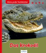 Cover-Bild Meine große Tierbibliothek: Das Krokodil