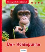 Cover-Bild Meine große Tierbibliothek: Der Schimpanse