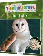 Cover-Bild Meine große Tierbibliothek: Die Eule