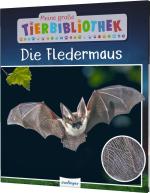 Cover-Bild Meine große Tierbibliothek: Die Fledermaus