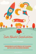 Cover-Bild Meine Gute Nacht Geschichten zum Eintragen Kinderbuch Notizbuch mit blanko Seiten zum Selberschreiben