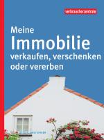 Cover-Bild Meine Immobilie verkaufen, verschenken oder vererben