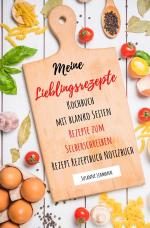 Cover-Bild Meine Lieblingsrezepte Kochbuch mit blanko Seiten Rezepte zum Selberschreiben Rezept Rezeptbuch Notizbuch