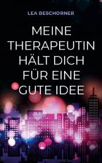 Cover-Bild Meine Therapeutin hält dich für eine gute Idee