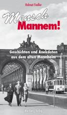 Cover-Bild Mensch Mannem! Geschichten und Anekdoten aus dem alten Mannheim