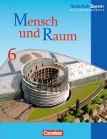 Cover-Bild Mensch und Raum - Geographie Realschule Bayern - Bisherige Ausgabe / 6. Jahrgangsstufe - Schülerbuch