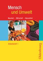 Cover-Bild Mensch und Umwelt - Haushalt, Wirtschaft, Gesundheit - Für Baden-Württemberg, Brandenburg, Sachsen-Anhalt und Thüringen - Band 1: Standard 8 - 7./8. Schuljahr