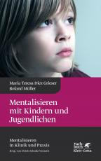 Cover-Bild Mentalisieren mit Kindern und Jugendlichen (Mentalisieren in Klinik und Praxis, Bd. 3)