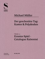 Cover-Bild Michael Müller. Ernstes Spiel. Catalogue Raisonné