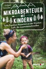 Cover-Bild Mikroabenteuer mit Kindern. Tolle Familien-Auszeiten an der frischen Luft, die zusammenschweißen