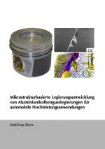 Cover-Bild Mikrostrukturbasierte Legierungsentwicklung von Aluminiumkolbengusslegierungen für automobile Hochleistungsanwendungen