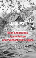 Cover-Bild Mina Knallenfalls, bonte Kerken und Zwieback zum Zoppen - Geschichten und Anekdoten aus dem Bergischen Land