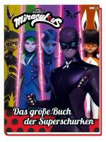 Cover-Bild Miraculous: Das große Buch der Superschurken