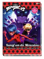 Cover-Bild Miraculous: Kampf um die Miraculous - Spannende neue Geschichten mit Ladybug und Cat Noir