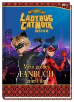 Cover-Bild Miraculous: Ladybug & Cat Noir Der Film: Mein großes Fanbuch zum Film