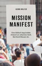 Cover-Bild Mission Manifest - Eine biblisch begründete Antwort an Johannes Hartl, Bernhard Meuser etc.