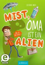 Cover-Bild Mist, Oma ist ein Alien (und ich bin schuld)!