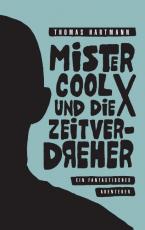Cover-Bild Mister Cool X und die Zeitverdreher