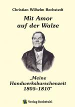 Cover-Bild Mit Amor auf der Walze oder „Meine Handwerksburschenzeit“ 1805–1810