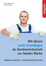 Cover-Bild Mit diesen sechs Grundlagen als Handwerkerbetrieb zur lokalen Marke