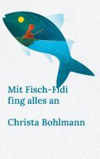 Cover-Bild Mit Fisch-Fidi fing alles an