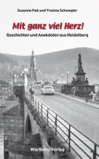 Cover-Bild Mit ganz viel Herz - Geschichten und Anekdoten aus Heidelberg