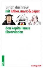Cover-Bild Mit Luther, Marx & Papst den Kapitalismus überwinden