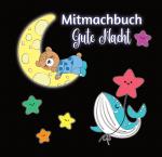 Cover-Bild Mitmachbuch Gute Nacht und Malbuch für Kinder ab 3 Jahren mit kurzen Gutenachtgeschichten