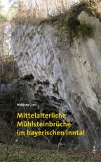 Cover-Bild Mittelalterliche Mühlsteinbrüche im bayerischen Inntal