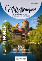 Cover-Bild Mittelfranken mit Nürnberg und Rothenburg ob der Tauber – HeimatMomente