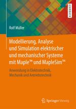 Cover-Bild Modellierung, Analyse und Simulation elektrischer und mechanischer Systeme mit Maple™ und MapleSim™