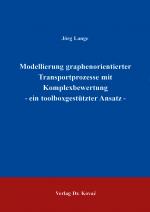 Cover-Bild Modellierung graphenorientierter Transportprozesse mit Komplexbewertung - ein toolboxgestützter Ansatz