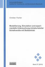 Cover-Bild Modellierung, Simulation und experimentelle Untersuchung miniaturisierter Schaltventile mit Stoßantrieb