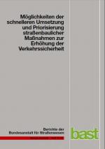 Cover-Bild Möglichkeiten der schnelleren Umsetzung und Priorisierung straßenbaulicher Maßnahmen zur Erhöhung der Verkehrssicherheit