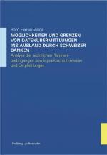 Cover-Bild Möglichkeiten und Grenzen von Datenübermittlungen ins Ausland durch Schweizer Banken – Analyse der rechtlichen Rahmenbedingungen sowie praktische Hinweise und Empfehlungen