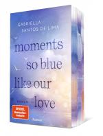 Cover-Bild Moments So Blue Like Our Love (Blue Eternity 1)