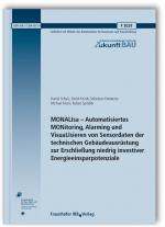 Cover-Bild MONALIsa - Automatisiertes MONitoring, Alarming und VisuaLIsieren von Sensordaten der technischen Gebäudeausrüstung zur Erschließung niedrig investiver Energieeinsparpotenziale. Abschlussbericht